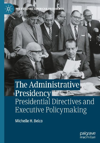 The Administrative Presidency: Presidential Directives and Executive Policymaking