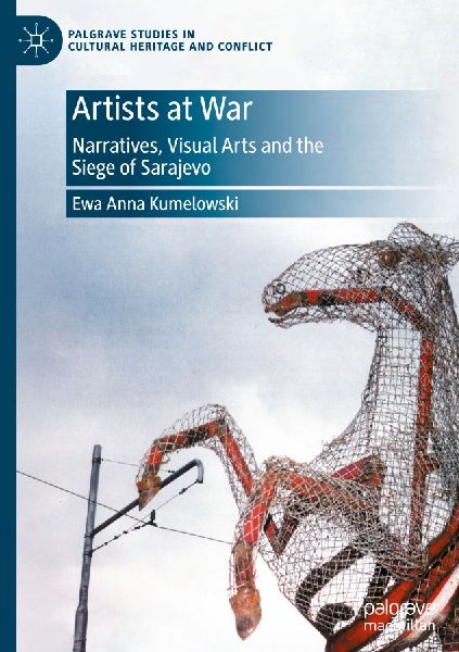 Artists at War: Narratives, Visual Arts and the Siege of Sarajevo
