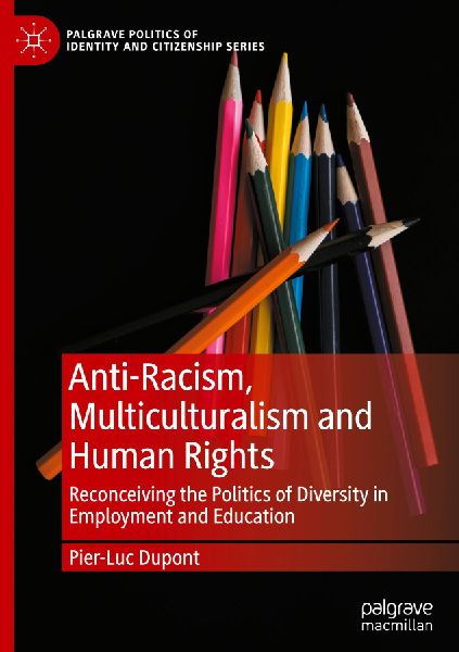 Anti-Racism, Multiculturalism and Human Rights: Reconceiving the Politics of Diversity in Employment and Education