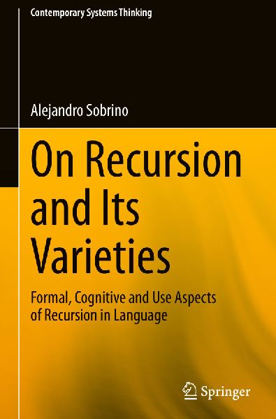 On Recursion and Its Varieties: Formal, Cognitive and Use Aspects of Recursion in Language