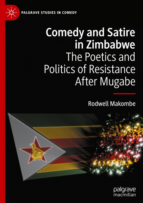 Comedy and Satire in Zimbabwe: The Poetics and Politics of Resistance After Mugabe