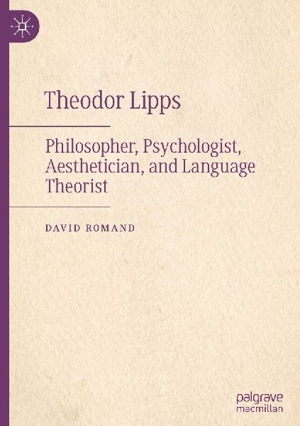 Theodor Lipps: Philosopher, Psychologist, Aesthetician, and Language Theorist