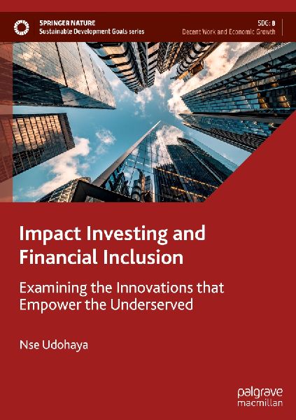 Impact Investing and Financial Inclusion: Examining the Innovations that Empower the Underserved