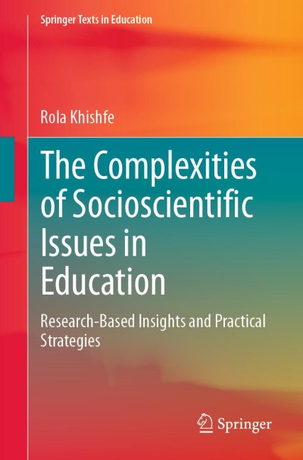 The Complexities of Socioscientific Issues in Education: Research-Based Insights and Practical Strategies