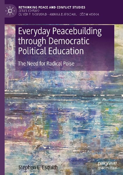 Everyday Peacebuilding through Democratic Political Education: The Need for Radical Poise