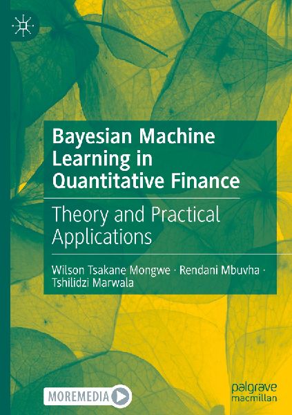 Bayesian Machine Learning in Quantitative Finance: Theory and Practical Applications