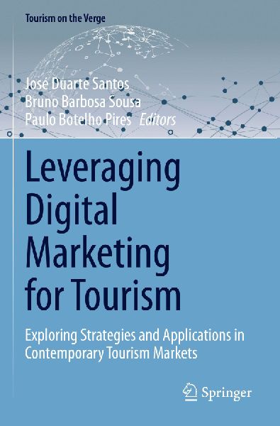 Leveraging Digital Marketing for Tourism: Exploring Strategies and Applications in Contemporary Tourism Markets