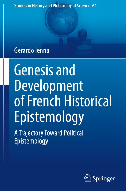Genesis and Development of French Historical Epistemology: A Trajectory Toward Political Epistemology