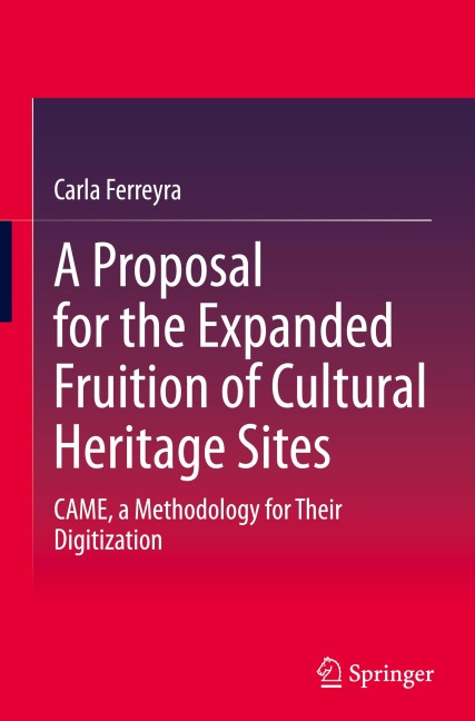 A Proposal for the Expanded Fruition of Cultural Heritage Sites: CAME, a Methodology for Their Digitization