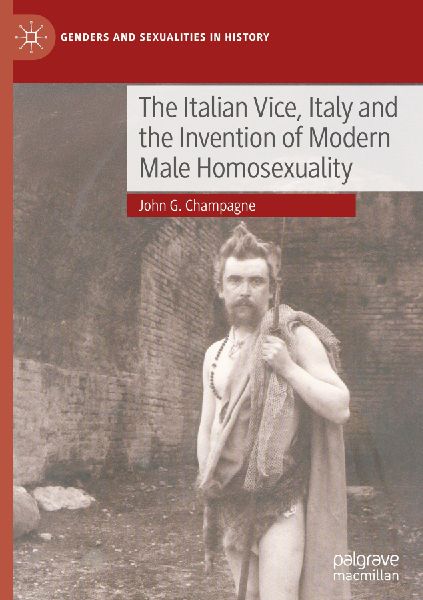 The Italian Vice, Italy and the Invention of Modern Male Homosexuality
