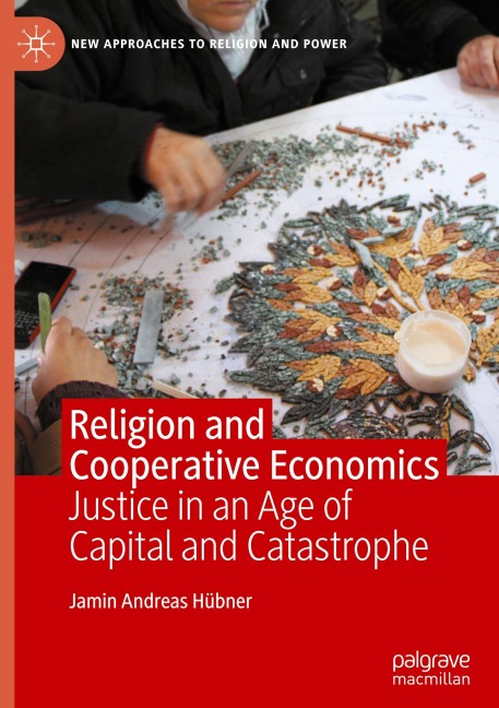 Religion and Cooperative Economics: Justice in An Age Of Capital And Catastrophe