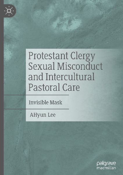 Protestant Clergy Sexual Misconduct and Intercultural Pastoral Care: Invisible Mask