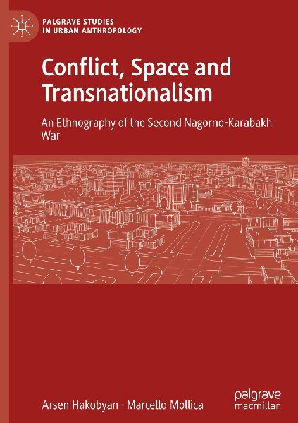 Conflict, Space and Transnationalism: An Ethnography of the Second Nagorno-Karabakh War