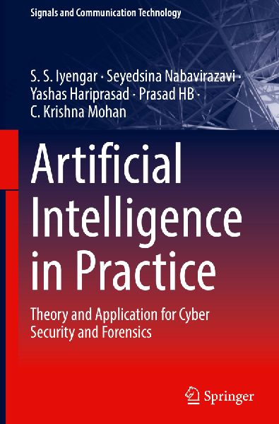 Artificial Intelligence in Practice: Theory and Application for Cyber Security and Forensics
