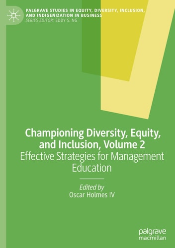 Championing Diversity, Equity, and Inclusion, Volume 2 Effective Strategies for Management Education