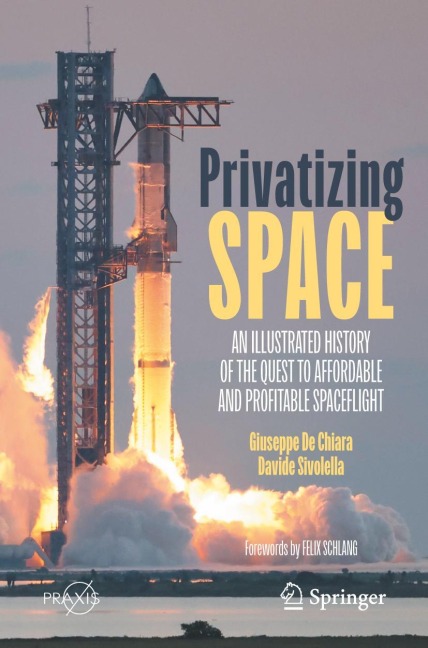 Privatizing Space: An Illustrated History of The Quest to Affordable and Profitable Spaceflight
