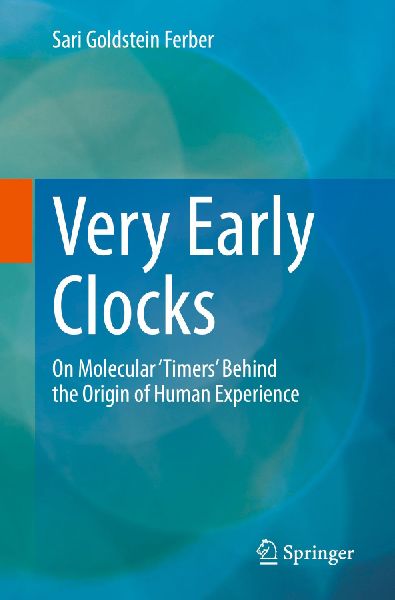 Very Early Clocks: On Molecular Timers Behind the Origin of Human Experience