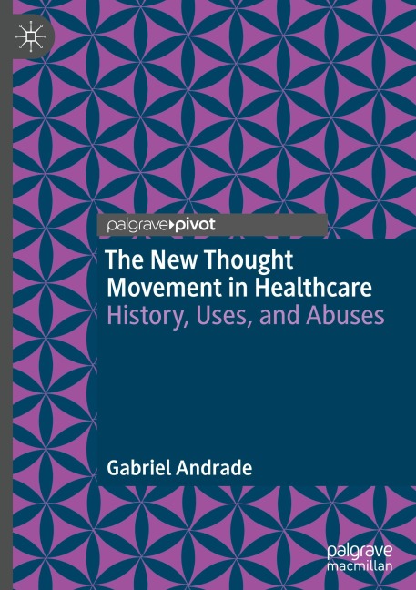 The New Thought Movement in Healthcare: History, Uses, and Abuses