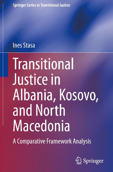 Transitional Justice in Albania, Kosovo, and North Macedonia: A Comparative Framework Analysis