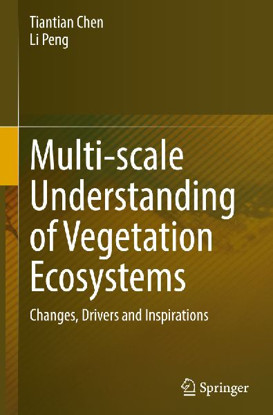 Multi-scale Understanding of Vegetation Ecosystems: Changes, Drivers and Inspirations