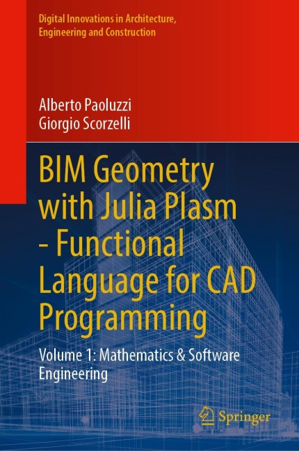 BIM Geometry with Julia Plasm-Functional Language for CAD Programming: Volume 1: Mathematics and Software Engineering