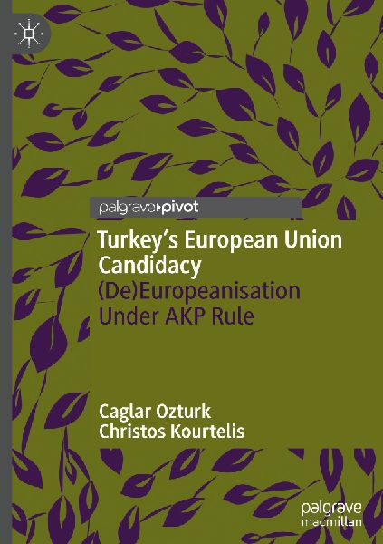 Turkeys European Union Candidacy: (De)Europeanisation Under AKP Rule