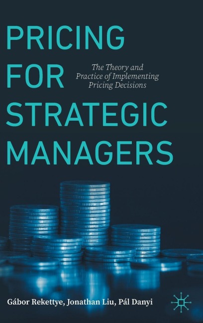 Pricing for Strategic Managers: The Theory and Practice of Implementing Pricing Decisions