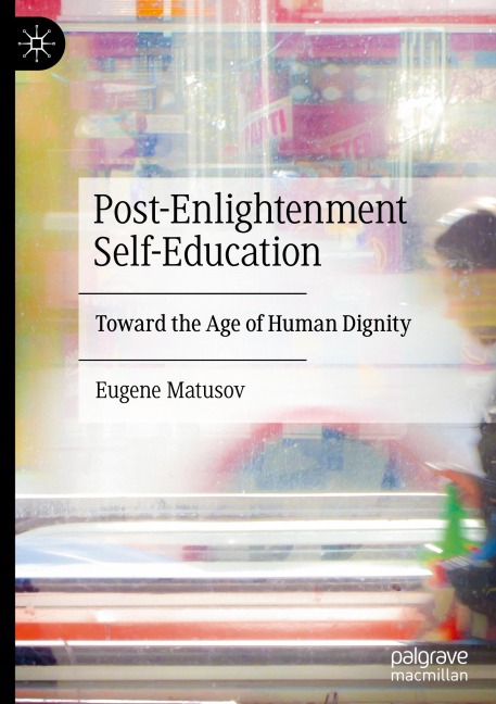 Post-Enlightenment Self-Education: Toward the Age of Human Dignity
