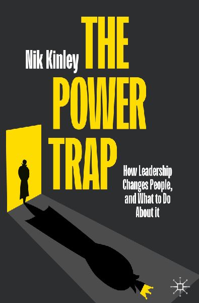 The Power Trap: How Leadership Changes People, and What to Do About It
