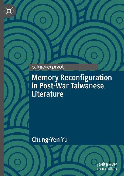 Memory Reconfiguration in Post-War Taiwanese Literature