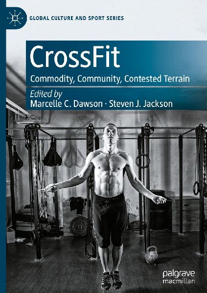 CrossFit: Commodity, Community, Contested Terrain