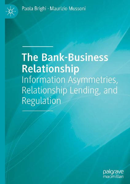 The Bank-Business Relationship: Information Asymmetries, Relationship Lending, and Regulation