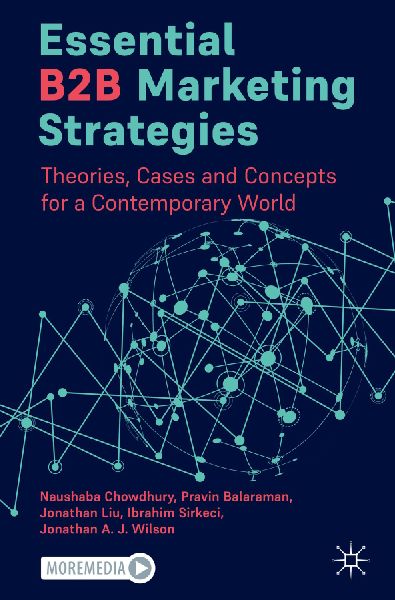 Essential B2B Marketing Strategies: Theories, Cases and Concepts for a Contemporary World