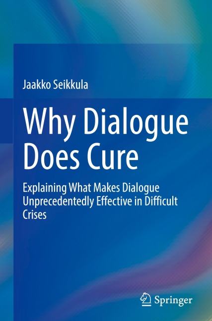 Why Dialogue Does Cure: Explaining What Makes Dialogue Unprecedentedly Effective in Difficult Crises