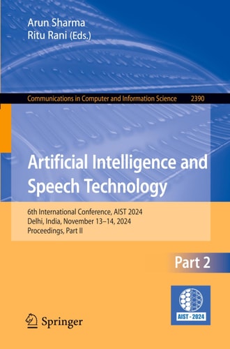 Artificial Intelligence and Speech Technology 6th International Conference, AIST 2024, Delhi, India, November 13–14, 2024, Proceedings, Part II