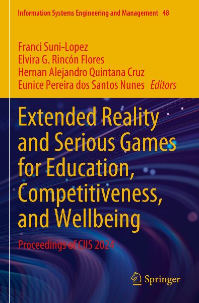 Extended Reality and Serious Games for Education, Competitiveness, and Wellbeing: Proceedings of CIIS 2024