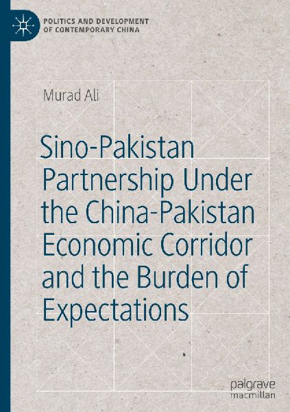 Sino-Pakistan Partnership Under the China-Pakistan Economic Corridor and the Burden of Expectations