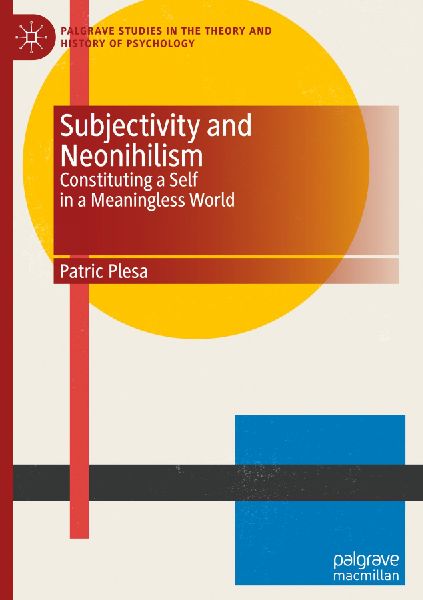 Subjectivity and Neonihilism: Constituting a Self in a Meaningless World