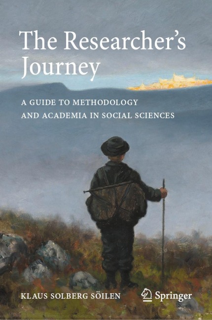 The Researchers Journey: A Guide to Methodology and Academia in Social Sciences