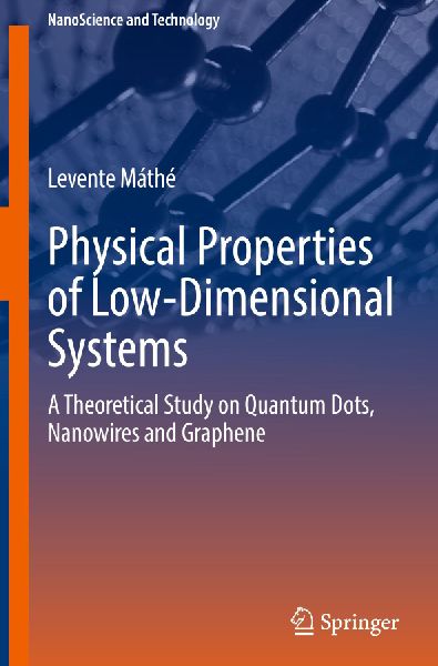 Physical Properties of Low-Dimensional Systems: A Theoretical Study on Quantum Dots, Nanowires and Graphene