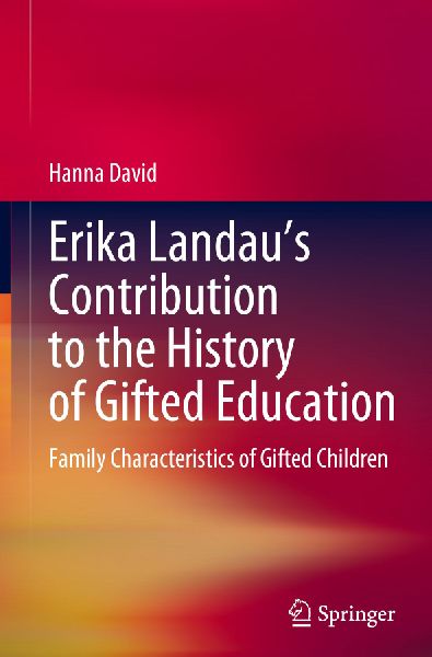 Erika Landaus Contribution to the History of Gifted Education: Family Characteristics of Gifted Children