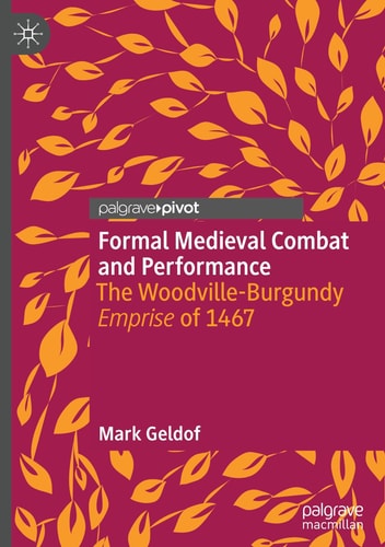 Formal Medieval Combat and Performance The Woodville-Burgundy Emprise of 1467