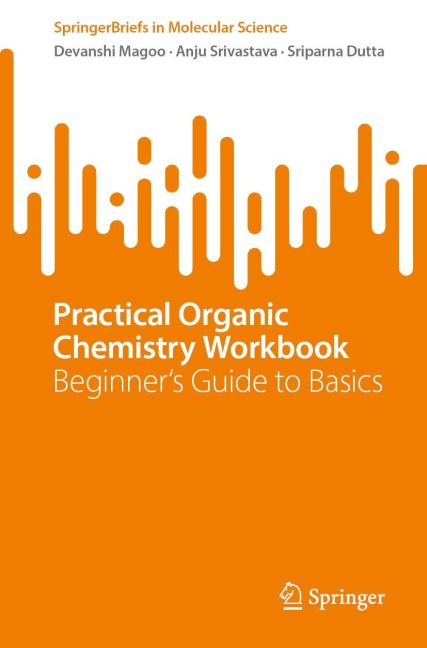 Practical Organic Chemistry Workbook: Beginners Guide to Basics