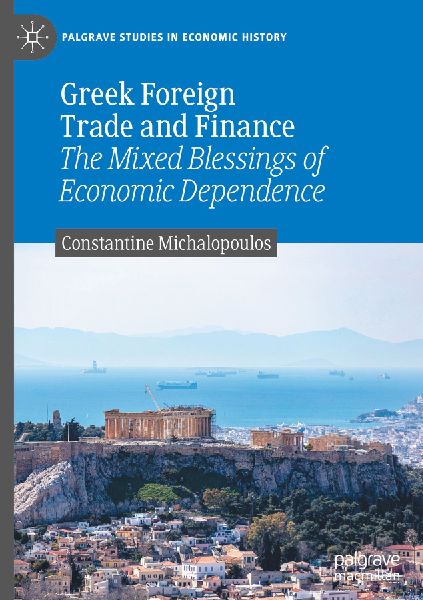 Greek Foreign Trade and Finance: The Mixed Blessings of Economic Dependence