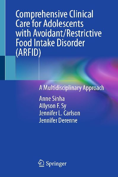 Comprehensive Clinical Care for Adolescents with Avoidant/Restrictive Food Intake Disorder (ARFID): A Multidisciplinary Approach