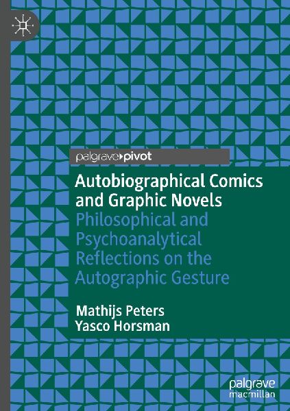 Autobiographical Comics and Graphic Novels: Philosophical and Psychoanalytical Reflections on the Autographic Gesture