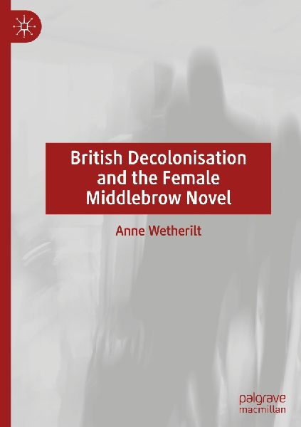 British Decolonisation and the Female Middlebrow Novel