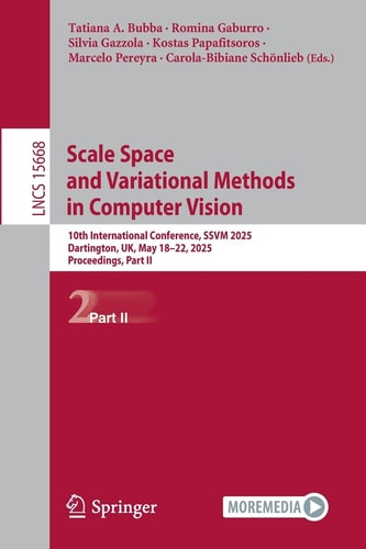 Scale Space and Variational Methods in Computer Vision 10th International Conference, SSVM 2025, Dartington, UK, May 18–22, 2025, Proceedings, Part II