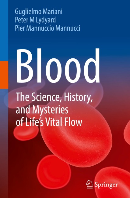 Blood: The Science, History, and Mysteries of Lifes Vital Flow