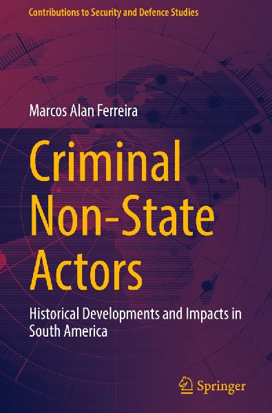 Criminal Non-State Actors: Historical Developments and Impacts in South America